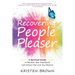 The Recovering People Pleaser: A Spiritual Guide to Reclaim Your True Worth and Attract the Love You Deserve