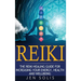 Reiki: The Reiki Healing Guide for Increasing Your Energy, Health and Well-being