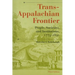 Trans-Appalachian Frontier, Third Edition: People, Societies, and Institutions, 1775-1850