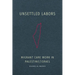 Unsettled Labors: Migrant Care Work in Palestine/Israel