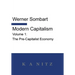 Modern Capitalism - Volume 1: The Pre-Capitalist Economy: A systematic historical depiction of Pan-European economic life from its origins to the pres
