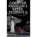 Ghosts of Michigan's Upper Peninsula