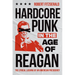 Hardcore Punk in the Age of Reagan: The Lyrical Lashing of an American Presidency
