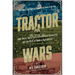 Tractor Wars: John Deere, Henry Ford, International Harvester, and the Birth of Modern Agriculture