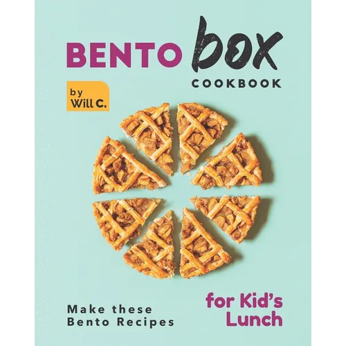 Bento Box Cookbook: Make these Bento Recipes for Kid's Lunch