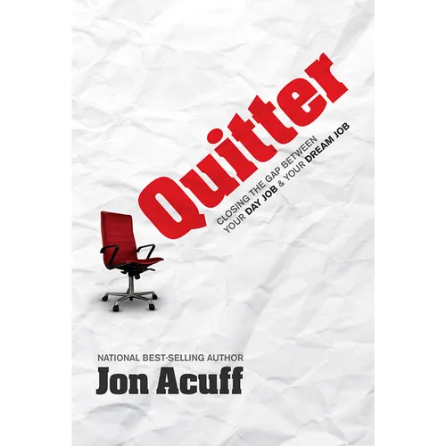Quitter: Closing the Gap Between Your Day Job and Your Dream Job