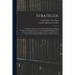 Strategos: A Series Of American Games Of War, Based Upon Military Principles And Designed For The Assistance Both Of Beginners An