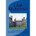I Am Kilkenny