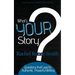 What's Your Story?: Questions that Lead to Authentic, Powerful Writing