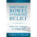 Irritable Bowel Syndrome Relief: Seven Key Strategies to Conquer IBS