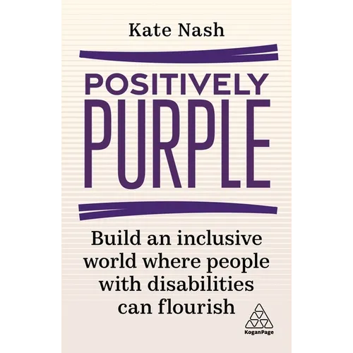 Positively Purple: Build an Inclusive World Where People with Disabilities Can Flourish