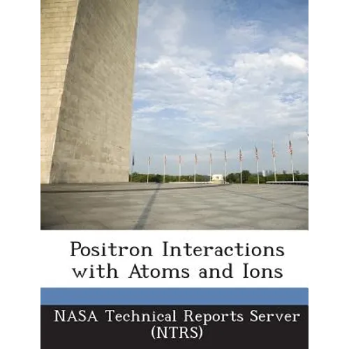 Positron Interactions with Atoms and Ions