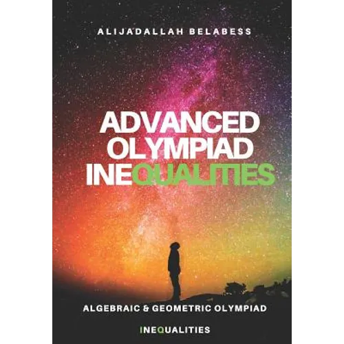 Advanced Olympiad Inequalities: Algebraic & Geometric Olympiad Inequalities
