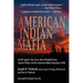 American Indian Mafia: An FBI Agent's True Story about Wounded Knee, Leonard Peltier, and the American Indian Movement (Aim)