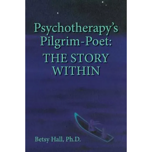 Psychotherapy's Pilgrim Poet: The Story Within
