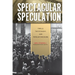 Spectacular Speculation: Thrills, the Economy, and Popular Discourse