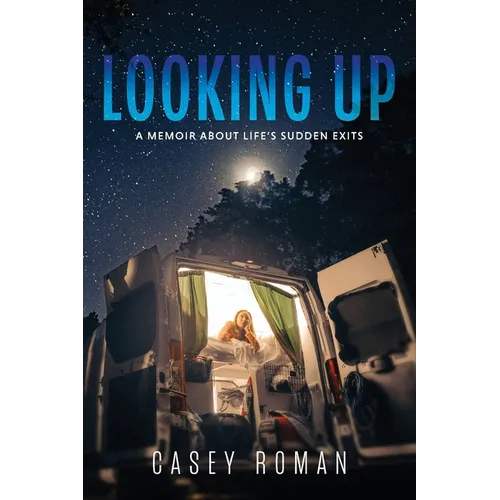 Looking Up: A Memoir about Life's Sudden Exits