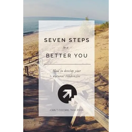 7 Steps To A Better You: How To Develop Your Natural Tendencies