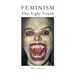 Feminism: The Ugly Truth