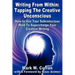 Writing From Within: Tapping The Creative Unconscious: How to Use Your Subconscious Mind To Supercharge Your Creative Writing