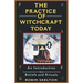 The Practice Of Witchcraft Today: An Introduction to Beliefs and Rituals