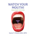 Watch Your Mouth!: Better Health Starts Here