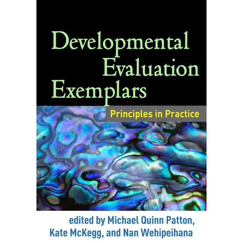 Developmental Evaluation Exemplars: Principles in Practice