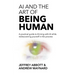 AI and the Art of Being Human: A practical guide to thriving with AI while rediscovering yourself in the process