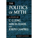 The Politics of Myth: A Study of C. G. Jung, Mircea Eliade, and Joseph Campbell