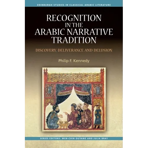 Recognition in the Arabic Narrative Tradition: Discovery, Deliverance and Delusion