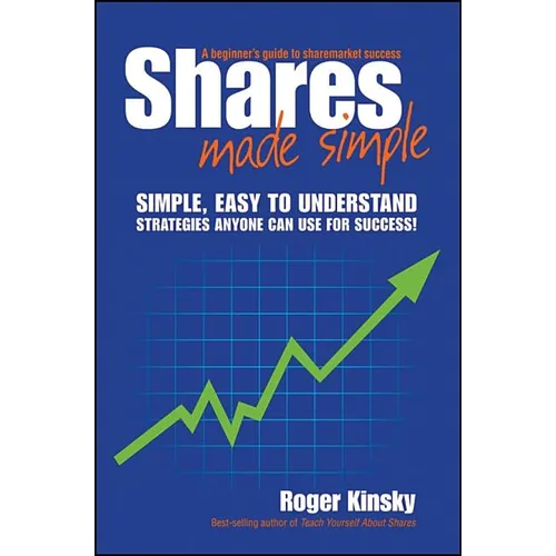 Shares Made Simple: A Beginner's Guide to Sharemarket Success