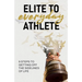 Elite to Everyday Athlete: 9 Steps to Getting Off the SIDELINES of Life