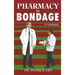 Pharmacy in Bondage: 2nd Edition