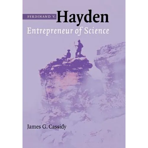 Ferdinand V. Hayden: Entrepreneur of Science