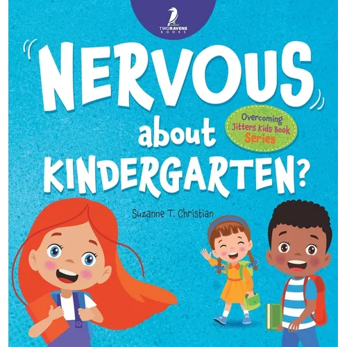 Nervous About Kindergarten?: An Affirmation-Themed Children's Book To Help Kids (Ages 4-6) Overcome School Jitters