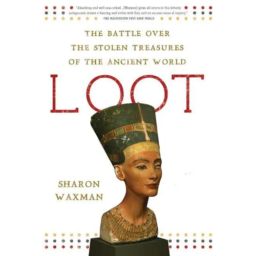 Loot: The Battle Over the Stolen Treasures of the Ancient World