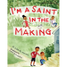 I'm a Saint in the Making