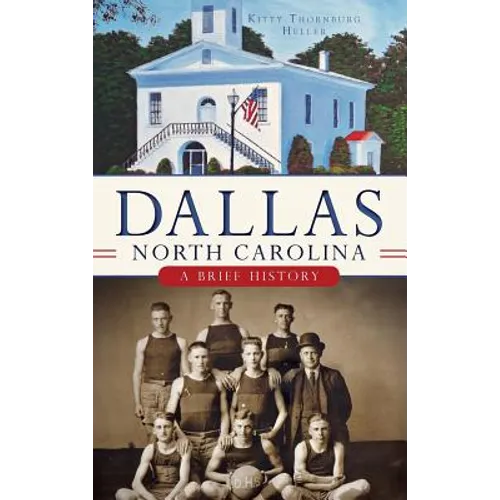 Dallas, North Carolina: A Brief History