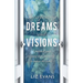 Interpreting Dreams and Visions: A Practical Guide for Using Them Powerfully to Impact the World