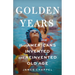 Golden Years: How Americans Invented and Reinvented Old Age