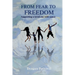 From Fear to Freedom
