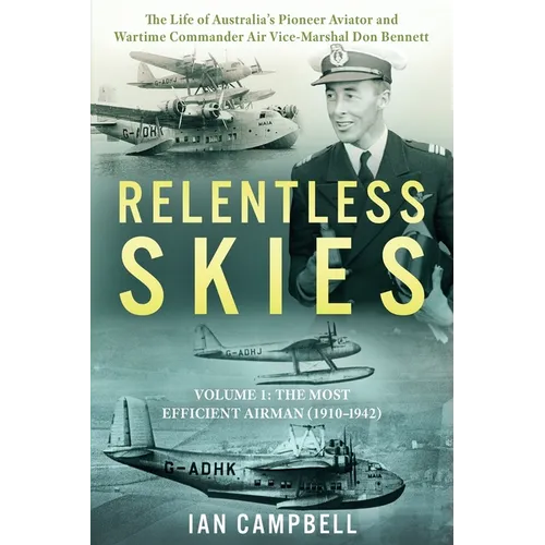 Relentless Skies: Volume 1 - The Most Efficient Airman (1910-1942)