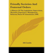 Friendly Societies And Fraternal Orders: A History Of The Legislation, Supervision, Mortality, Experience, Management, Reforms, Rates Of Assessment (1
