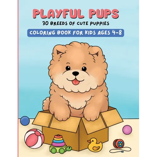 Playful Pups, 30 Breeds of Cute Puppies: Coloring Book for Kids Ages 4-8
