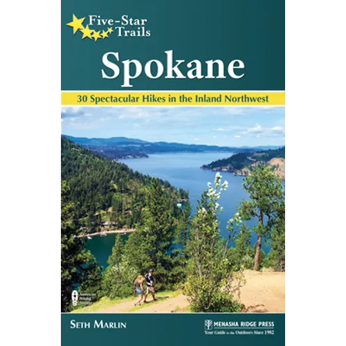 Five-Star Trails: Spokane: 30 Spectacular Hikes in the Inland Northwest