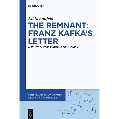 The Remnant: Franz Kafka's Letter: A Study on the Margins of Judaism