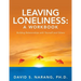 Leaving Loneliness: A Workbook: Building Relationships with Yourself and Others