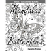 Adult Coloring Books: Mandalas & Butterflies: Stress-Relieving Designs: Mandalas, Flowers, Butterflies, Doodle Patterns, Floral Patterns, De