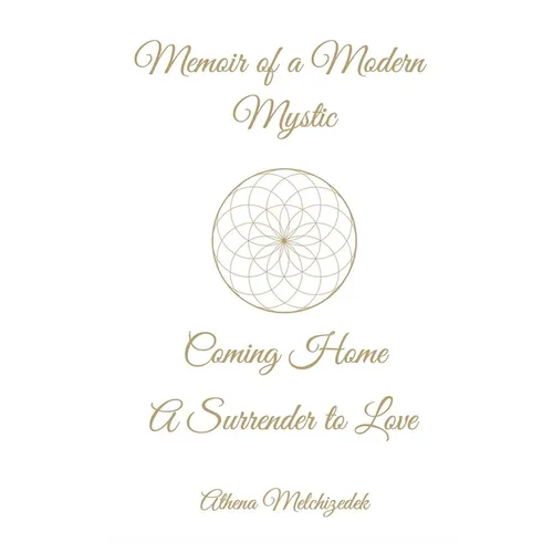 Memoir of a Modern Mystic: COMING HOME: A Surrender to Love