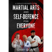 Martial Arts and Self-Defence for Everyone: A Complete Beginner's Guide